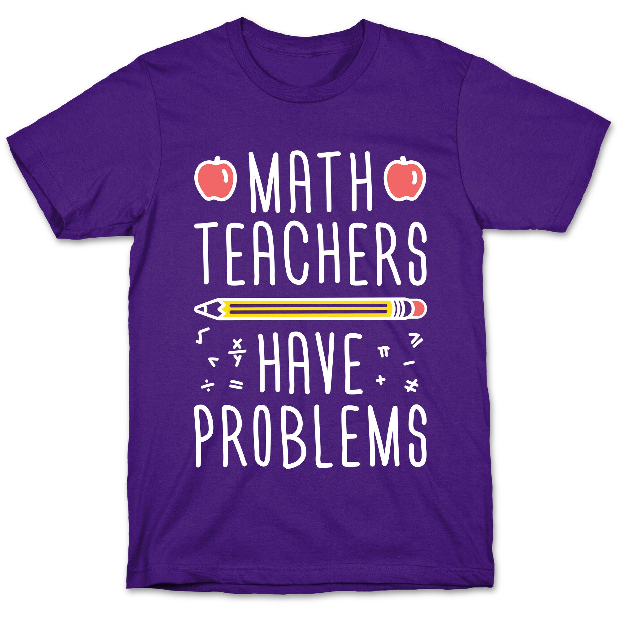 Math Teachers Have Problems T-Shirt